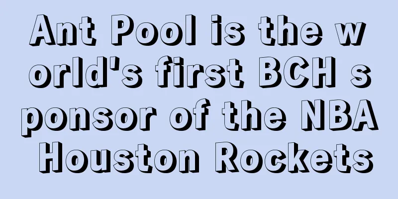 Ant Pool is the world's first BCH sponsor of the NBA Houston Rockets