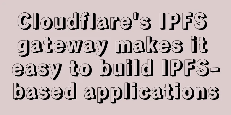 Cloudflare's IPFS gateway makes it easy to build IPFS-based applications
