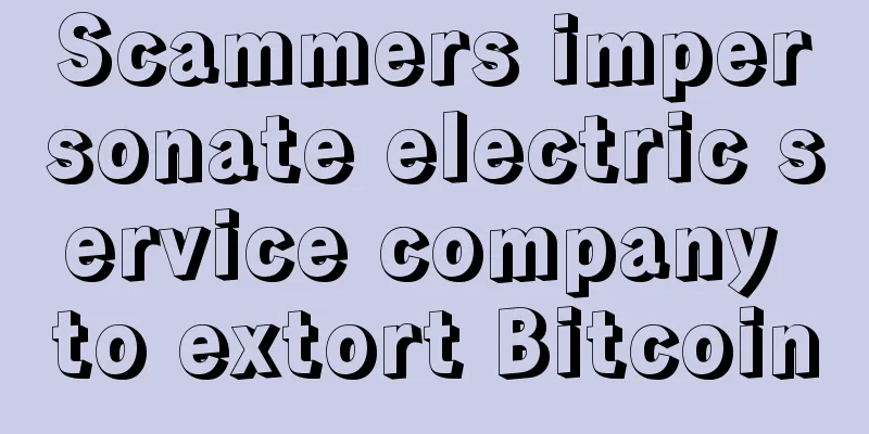 Scammers impersonate electric service company to extort Bitcoin