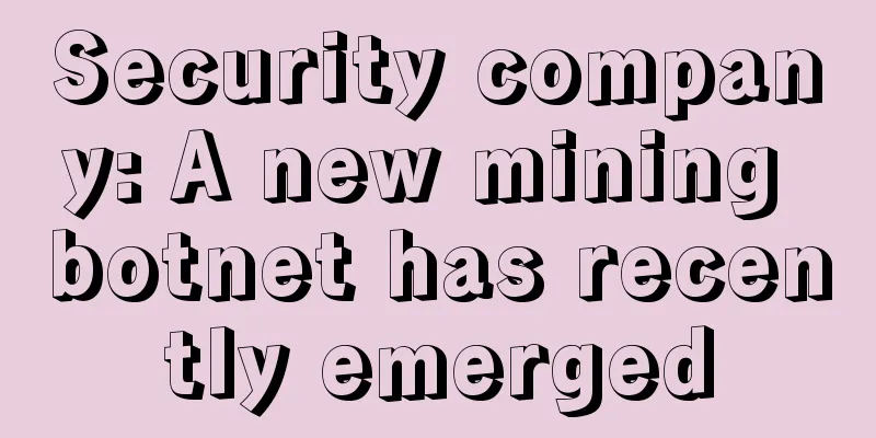 Security company: A new mining botnet has recently emerged