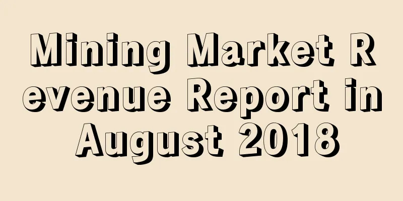Mining Market Revenue Report in August 2018
