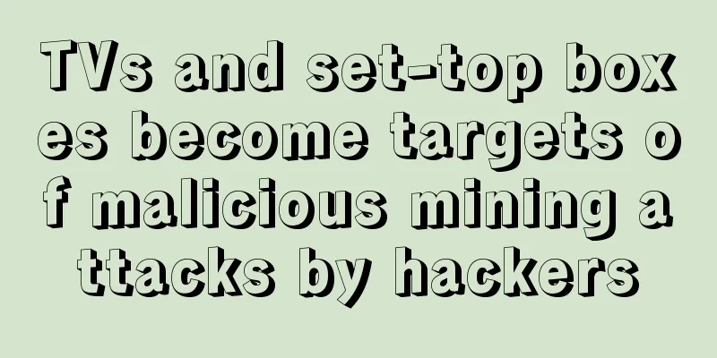 TVs and set-top boxes become targets of malicious mining attacks by hackers