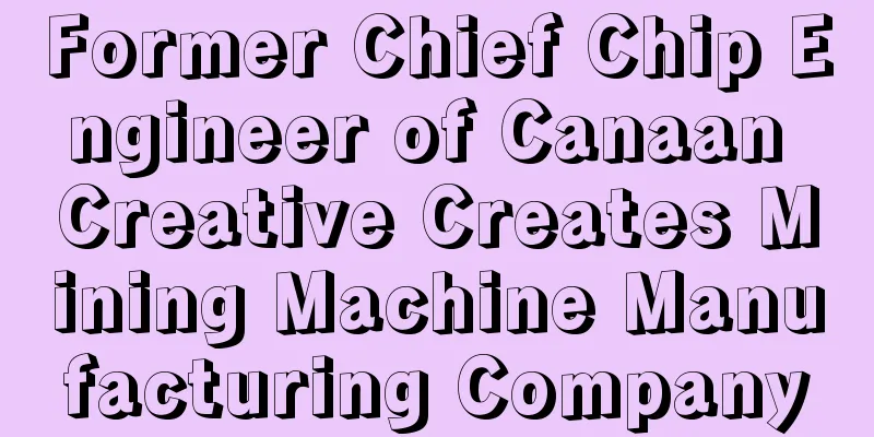 Former Chief Chip Engineer of Canaan Creative Creates Mining Machine Manufacturing Company