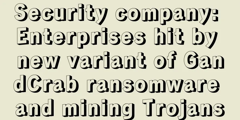 Security company: Enterprises hit by new variant of GandCrab ransomware and mining Trojans
