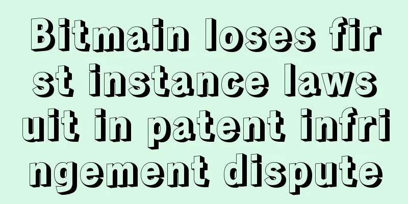 Bitmain loses first instance lawsuit in patent infringement dispute