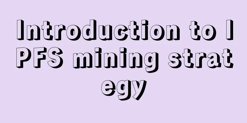 Introduction to IPFS mining strategy