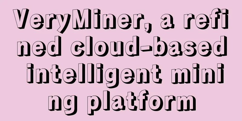 VeryMiner, a refined cloud-based intelligent mining platform