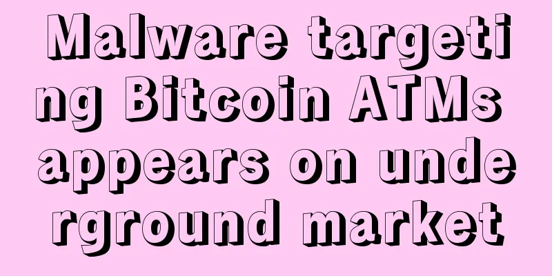 Malware targeting Bitcoin ATMs appears on underground market