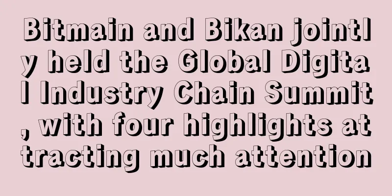 Bitmain and Bikan jointly held the Global Digital Industry Chain Summit, with four highlights attracting much attention
