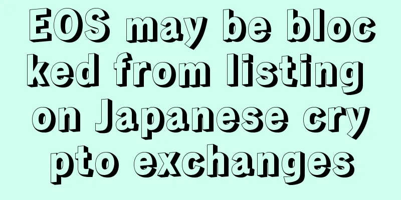 EOS may be blocked from listing on Japanese crypto exchanges