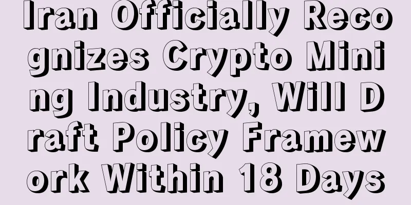 Iran Officially Recognizes Crypto Mining Industry, Will Draft Policy Framework Within 18 Days