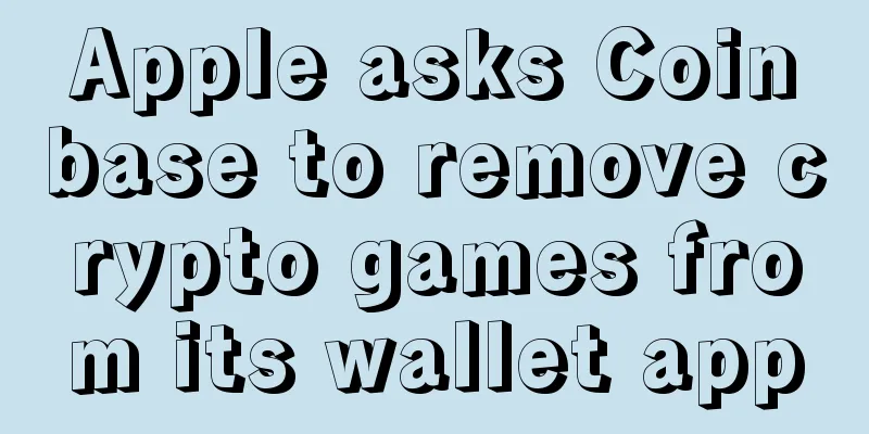 Apple asks Coinbase to remove crypto games from its wallet app