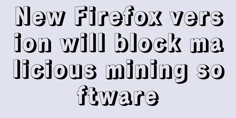 New Firefox version will block malicious mining software