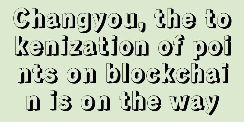 Changyou, the tokenization of points on blockchain is on the way