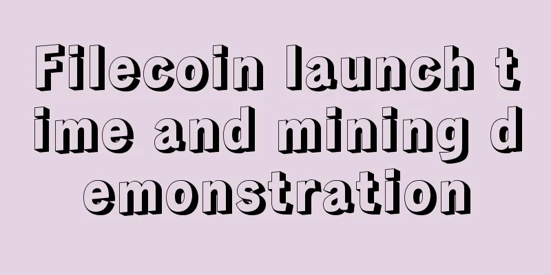 Filecoin launch time and mining demonstration