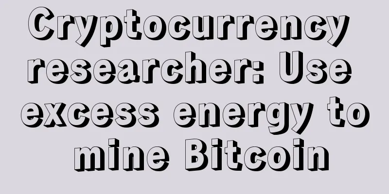 Cryptocurrency researcher: Use excess energy to mine Bitcoin