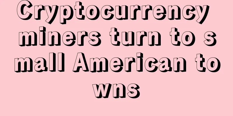 Cryptocurrency miners turn to small American towns