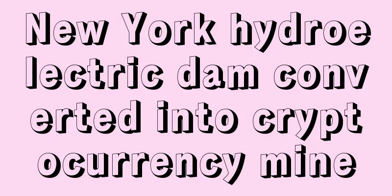 New York hydroelectric dam converted into cryptocurrency mine