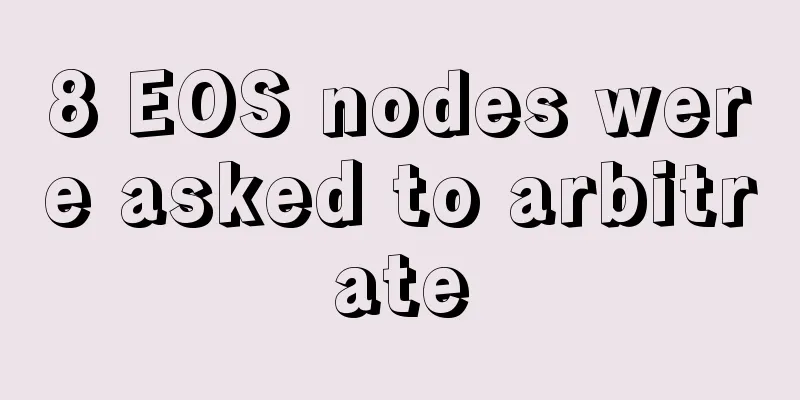 8 EOS nodes were asked to arbitrate