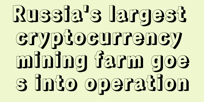 Russia's largest cryptocurrency mining farm goes into operation