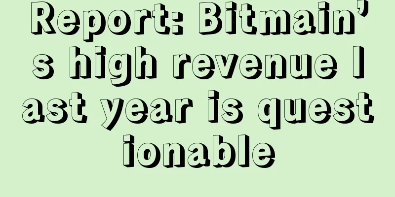 Report: Bitmain’s high revenue last year is questionable