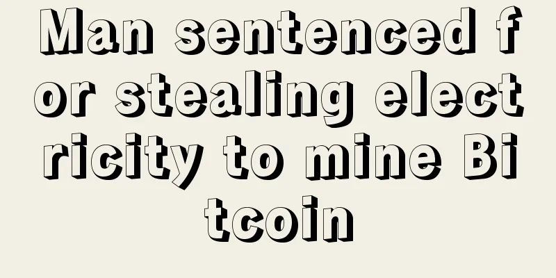 Man sentenced for stealing electricity to mine Bitcoin