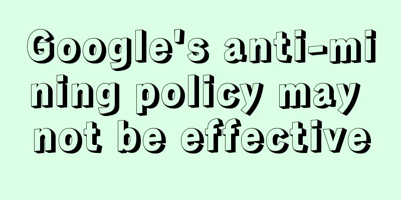Google's anti-mining policy may not be effective