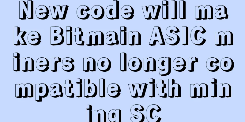 New code will make Bitmain ASIC miners no longer compatible with mining SC