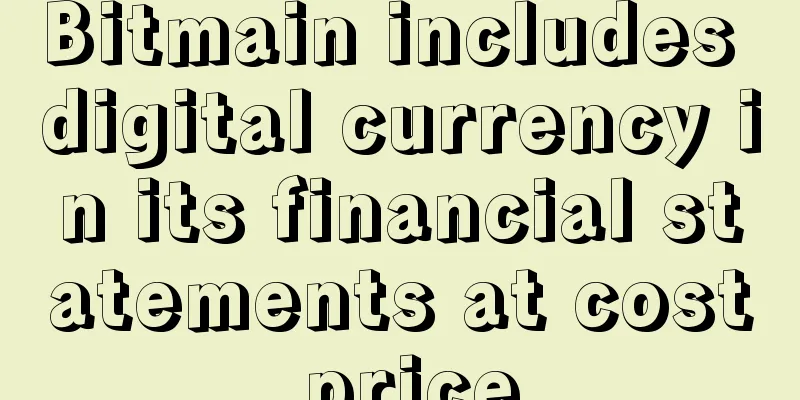 Bitmain includes digital currency in its financial statements at cost price