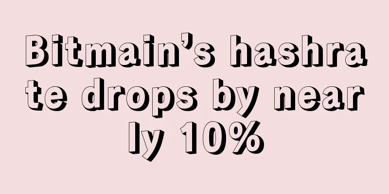Bitmain’s hashrate drops by nearly 10%