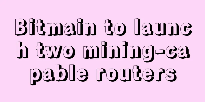 Bitmain to launch two mining-capable routers