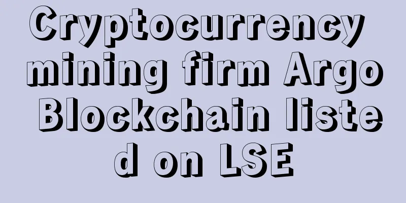 Cryptocurrency mining firm Argo Blockchain listed on LSE