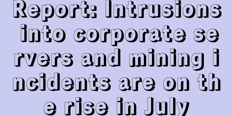 Report: Intrusions into corporate servers and mining incidents are on the rise in July