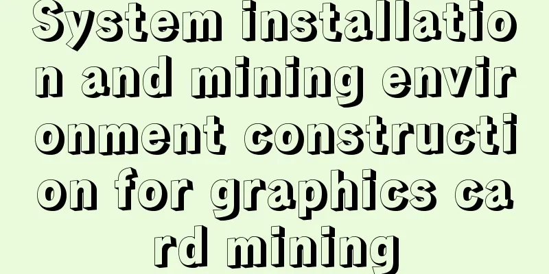 System installation and mining environment construction for graphics card mining