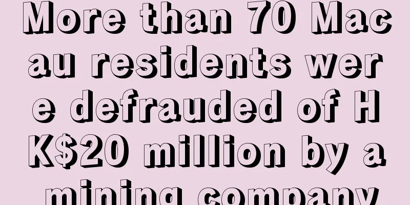 More than 70 Macau residents were defrauded of HK$20 million by a mining company