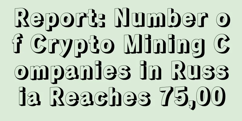 Report: Number of Crypto Mining Companies in Russia Reaches 75,000