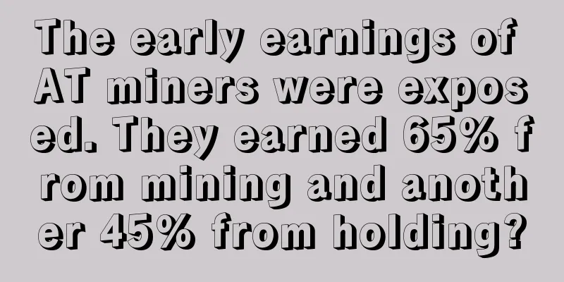 The early earnings of AT miners were exposed. They earned 65% from mining and another 45% from holding?