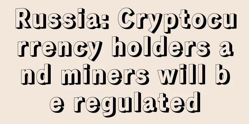 Russia: Cryptocurrency holders and miners will be regulated