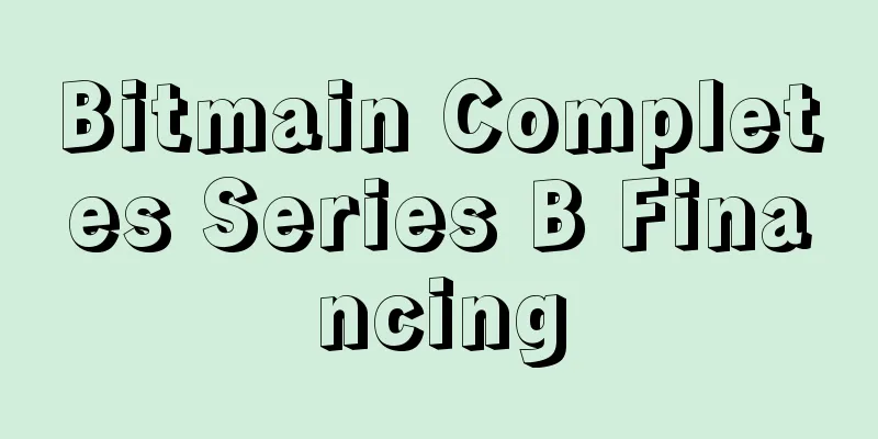 Bitmain Completes Series B Financing