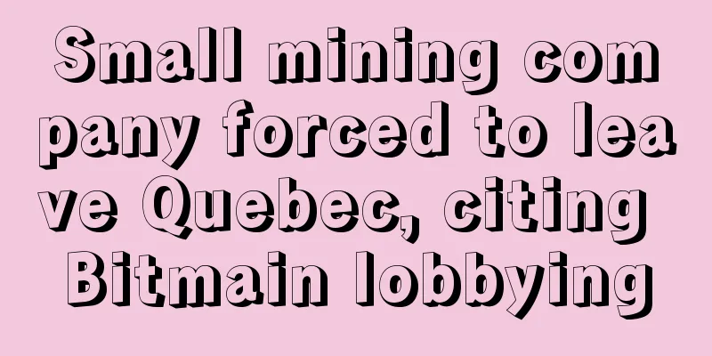 Small mining company forced to leave Quebec, citing Bitmain lobbying