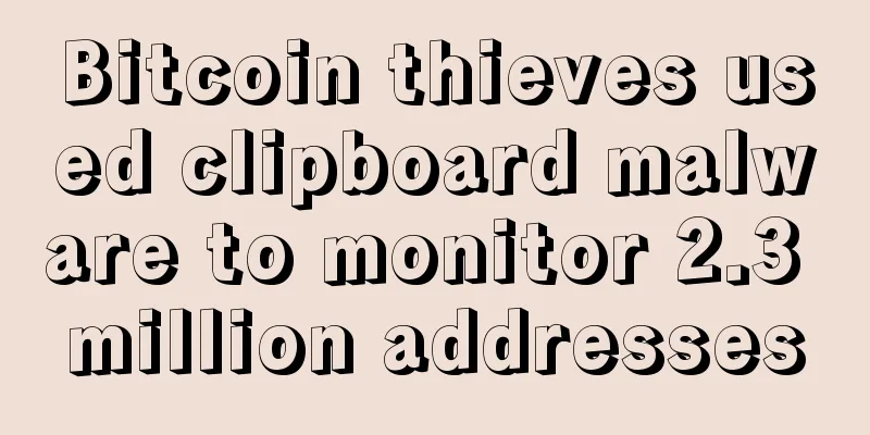 Bitcoin thieves used clipboard malware to monitor 2.3 million addresses