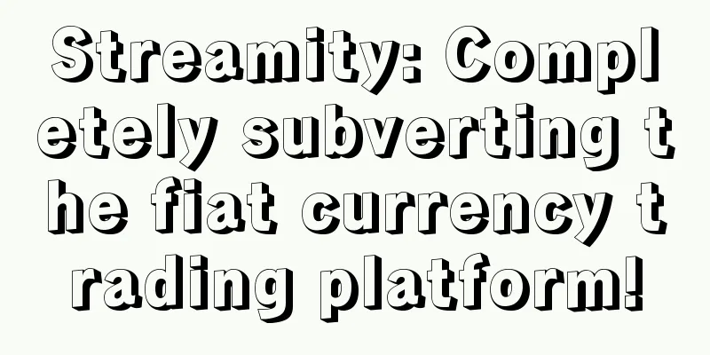 Streamity: Completely subverting the fiat currency trading platform!