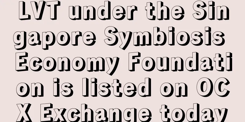 LVT under the Singapore Symbiosis Economy Foundation is listed on OCX Exchange today