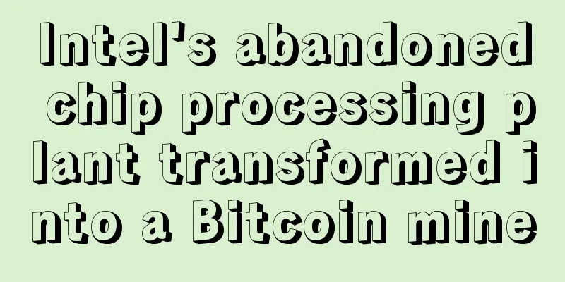 Intel's abandoned chip processing plant transformed into a Bitcoin mine