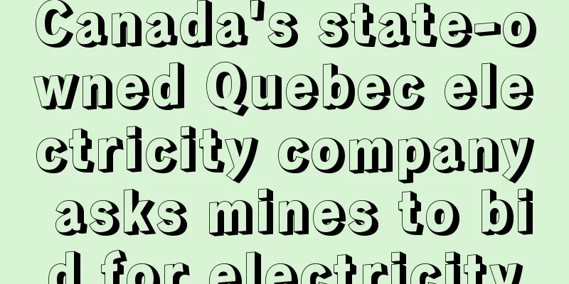 Canada's state-owned Quebec electricity company asks mines to bid for electricity