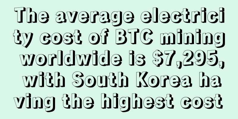 The average electricity cost of BTC mining worldwide is $7,295, with South Korea having the highest cost