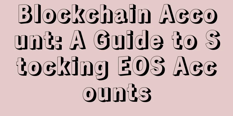 Blockchain Account: A Guide to Stocking EOS Accounts