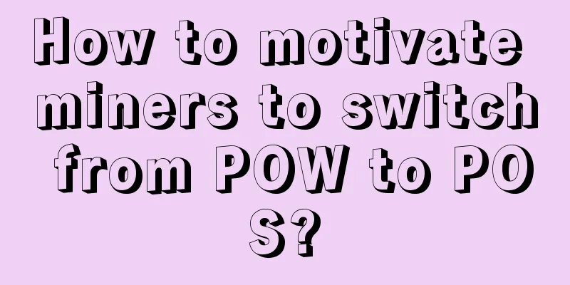 How to motivate miners to switch from POW to POS?