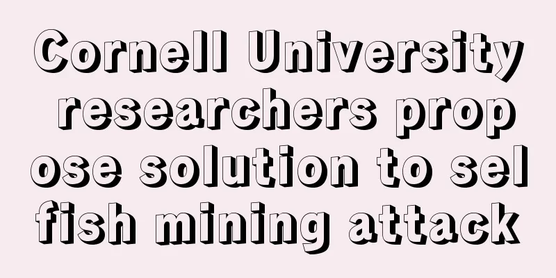 Cornell University researchers propose solution to selfish mining attack