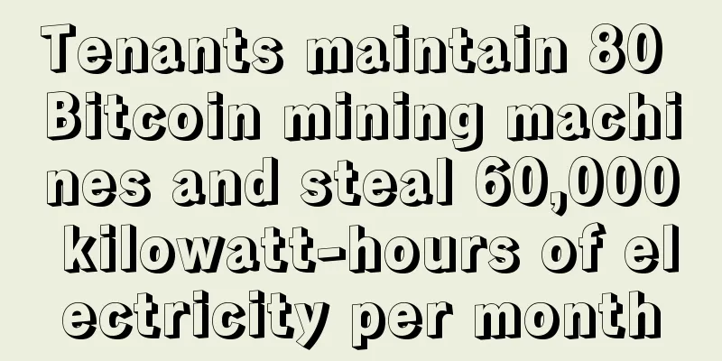 Tenants maintain 80 Bitcoin mining machines and steal 60,000 kilowatt-hours of electricity per month